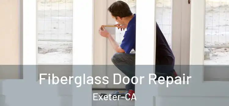  Fiberglass Door Repair Exeter-CA