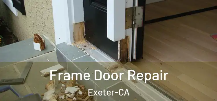  Frame Door Repair Exeter-CA