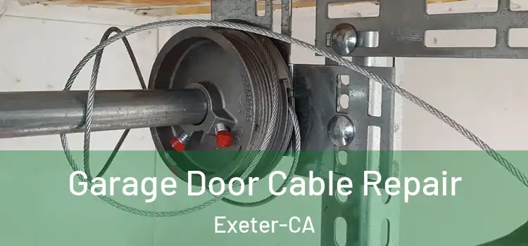 Garage Door Cable Repair Exeter-CA